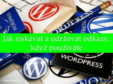 Přednáška: Jak získávat a udržovat odkazy s WordPressem